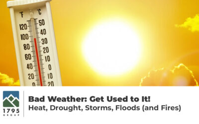 Bad Weather: Get Used to It! Heat, Drought, Storms, Floods (and Fires)